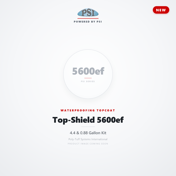 Top-Shield 5600ef - waterproofing topcoat by Poly-Tuff Systems International (PSI). Product photo coming soon.
