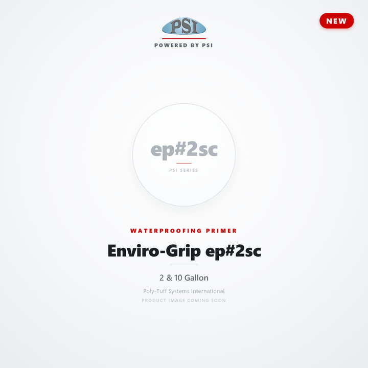 Enviro-Grip ep#2sc - waterproofing primer by Poly-Tuff Systems International (PSI). Product photo coming soon.